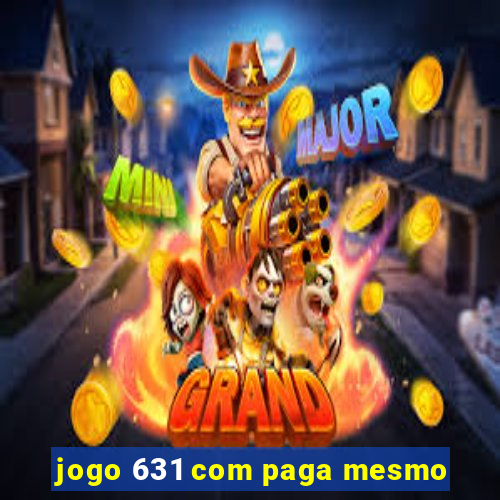 jogo 631 com paga mesmo